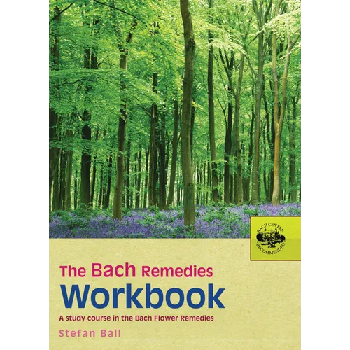 The Bach Remedies Workbook: A Study Course in the Bach Flower Remedies