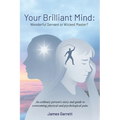 Your Brilliant Mind: Wonderful Servant or Wicked Master?: An ordinary person's story and guide to overcoming physical and psychological pain.