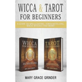 Wicca & Tarot for Beginners: A Guide To Spellcasting, Fortunetelling, Magic Rituals And More!