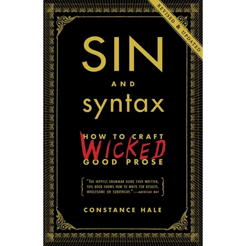 Sin and Syntax: How to Craft Wicked Good Prose