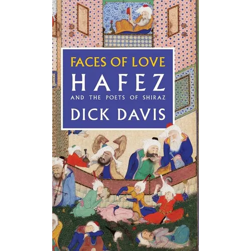 Faces of Love: Hafez and the Poets of Shiraz