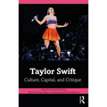 Taylor Swift: Culture, Capital, and Critique