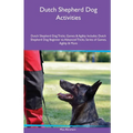Dutch Shepherd Dog Activities Dutch Shepherd Dog Tricks, Games & Agility. Includes: Dutch Shepherd Dog Beginner to Advanced Tricks, Series of Games, A