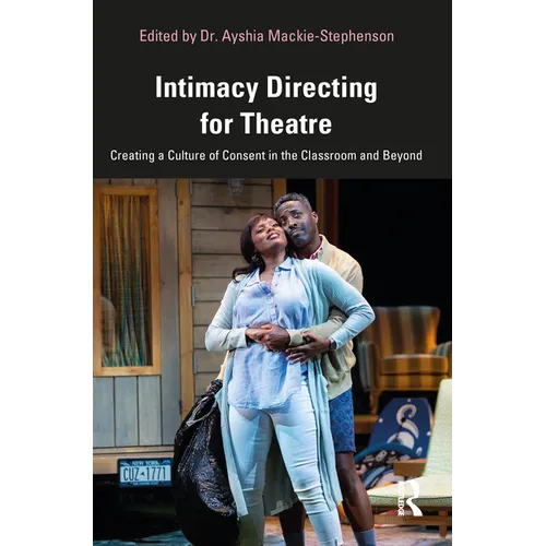 Intimacy Directing for Theatre: Creating a Culture of Consent in the Classroom and Beyond