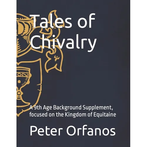 Tales of Chivalry: A 9th Age Background Supplement, focused on the Kingdom of Equitaine