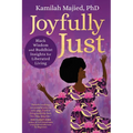 Joyfully Just: Black Wisdom and Buddhist Insights for Liberated Living