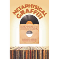 Metaphysical Graffiti: Deep Cuts in the Philosophy of Rock