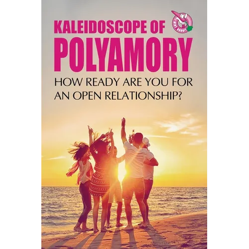Kaleidoscope of Polyamory: How ready are you for an open relationship?