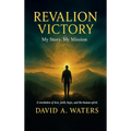 REVALION VICTORY, My story. My Mission. A Revolution of Love, Faith, Hope and the Human Spirit