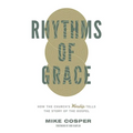 Rhythms of Grace: How the Church's Worship Tells the Story of the Gospel