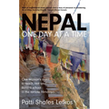 Nepal One Day at a Time: One woman's quest to teach, trek and build a school in the remote Himalaya