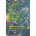 Agorism: The Philosophy of Peaceful Revolution: Origins, Philosophy, Practice, and the Path to a Free Society