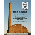 Don Regino: Reginald Bonham Carter. Un ingeniero mecánico inglés en Linares, España. La historia de su corta vida 1872 a 1906