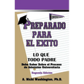 Preparado Para El Exito: Lo Que Todo Padre Debe Saber Sobre El Proceso de Admision Universitaria, Segunda Edicion