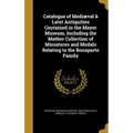 Catalogue of Mediæval & Later Antiquities Contained in the Mayer Museum, Including the Mather Collection of Miniatures and Medals Relating to the Bona
