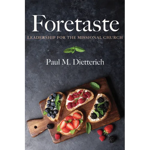 Foretaste: Leadership for the Missional Church