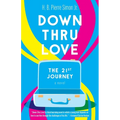 Down Thru Love: The 21st Journey