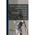 Egypt, Israel and the Gulf of Aqaba in International Law