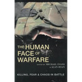 The Human Face of Warfare: Killing, Fear and Chaos in Battle