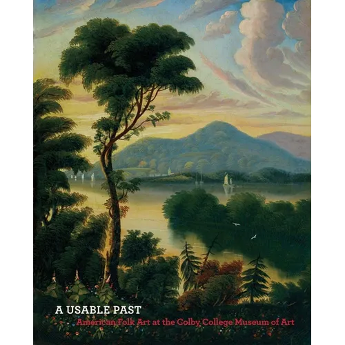 A Usable Past: American Folk Art at the Colby College Museum of Art