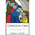 Collective Care: Indigenous Motherhood, Family, and HIV/AIDS