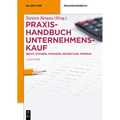 Praxishandbuch Unternehmenskauf: Recht, Steuern, Finanzen, Bewertung, Prozess
