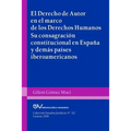 EL DERECHO DE AUTOR EN EL MARCO DE LOS DERECHOS HUMANOS. Su consagración constitucional en España y demás países iberoamericanos