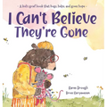 I Can't Believe They're Gone: A kid's grief book that hugs, helps, and gives hope