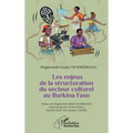 Les enjeux de la structuration du secteur culturel au Burkina Faso