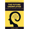 The Future Unemployed: Humans vs. Machines in the AI Era