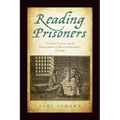 Reading Prisoners: Literature, Literacy, and the Transformation of American Punishment, 1700-1845