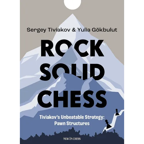 Rock Solid Chess: Tiviakov's Unbeatable Strategies: Pawn Structures