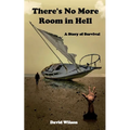 There's No More Room in Hell: A Story of Survival