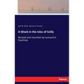 A Week in the Isles of Scilly: Revised and rewritten by Leonard H. Courtney