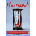 Narcissist: This book includes: Narcissistic Family, Children of Narcissistic Mothers, Narcissistic Relationships and Healing from Narcissistic Abuse.