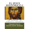 El Jesus Historico, I: Las fuentes, su familia e infancia