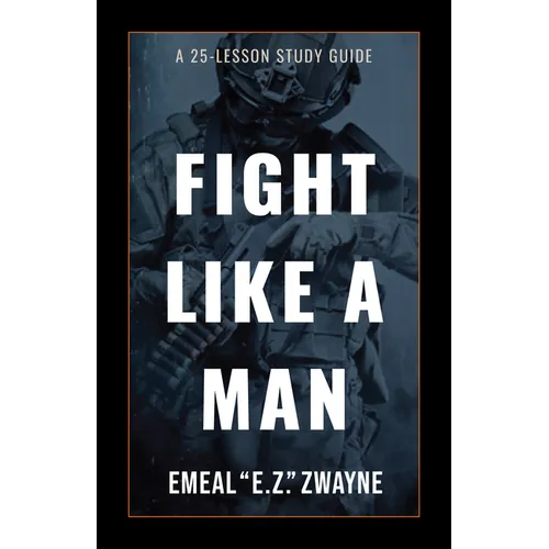 Fight Like a Man: A 25-Lesson Study Guide