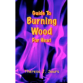 Guide To Burning Wood For Heat