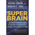 Super Brain: Unleashing the Explosive Power of Your Mind to Maximize Health, Happiness, and Spiritual Well-Being