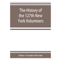 The history of the 127th New York Volunteers, "Monitors," in the war for the preservation of the union - September 8th, 1862, June 30th, 1865