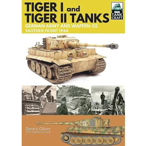 Tiger I and Tiger II: Tanks of the German Army and Waffen-SS: Eastern Front 1944