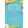 Not Your Mother's Rules: The New Secrets for Dating