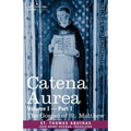Catena Aurea: Commentary on the Four Gospels, Collected Out of the Works of the Fathers, Volume I Part 1 Gospel of St. Matthew
