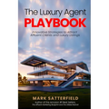 The Luxury Agent Playbook: Innovative Strategies to Attract Affluent Clients and Luxury Listings