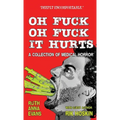 Oh Fuck Oh Fuck It Hurts: A Collection of Medical Horror