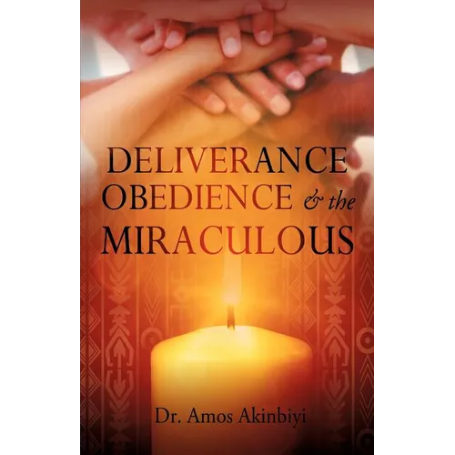 DELIVERANCE, OBEDIENCE & the MIRACULOUS