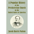 A Popular History of the Presbyterian Church in the United States of America