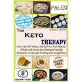 The Keto Therapy: Over 180 AIP, Paleo, Dairy-Free, Non-Gluten, Whole and Grain-less Allergy-Friendly Ketogenic recipes for healing and weight loss