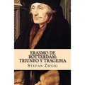 Erasmo de Rotterdam: Triunfo y Tragedia
