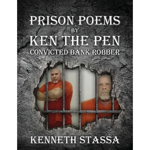 PRISON POEMS BY KEN THE PEN....Convicted Bank Robber